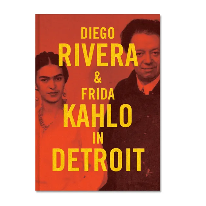 Diego Rivera & Frida Kahlo in Detroit, the exhibition catalog